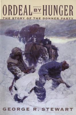 Ordeal by Hunger: The Story of the Donner Party