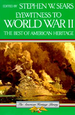 Eyewitness to World War II (The Best of American Heritage)