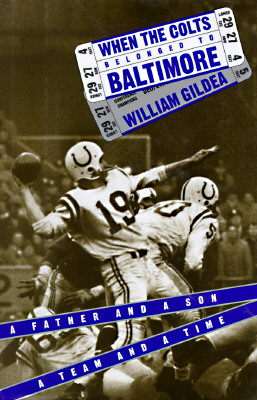 When the Colts Belonged to Baltimore: A Father and a Son, a Team and a Time