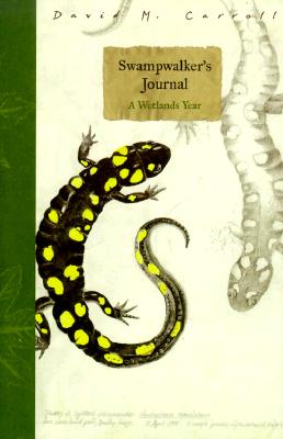 Swampwalker's Journal: A Wetlands Year