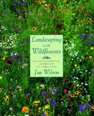 Landscaping With Wildflowers An Environmental Approach To Gardening