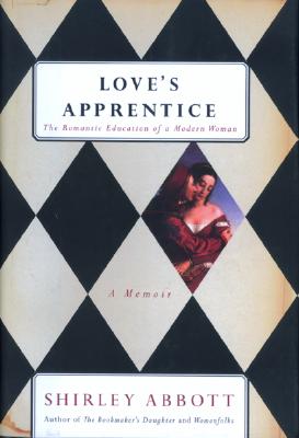 Love's Apprentice: The Romantic Education of a Modern Woman Image for Love's Apprentice: The Romantic Education of a Modern Woman
