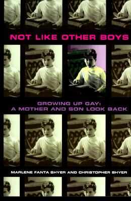 Not Like Other Boys Growing Up Gay: A Mother and Son Look Back
