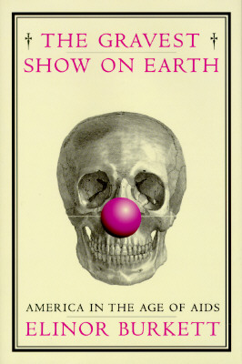 THE GRAVEST SHOW ON EARTH. America in the Age of Aids