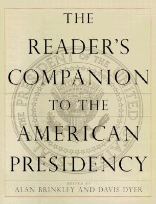 The Reader's Companion to the American Presidency Image for The Reader's Companion to the American Presidency