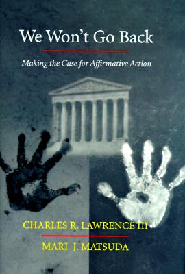 We Won't Go Back: Making the Case for Affirmative Action