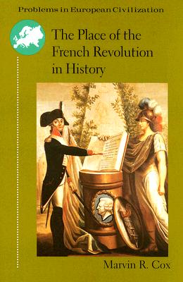 The Place of the French Revolution in History [Problems in European Civilization]