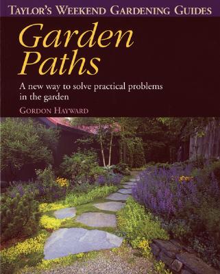 Image for Garden Paths: A New Way to Solve Practical Problems in the Garden (Taylor's Weekend Gardening Guides) Garden Paths: A New Way to Solve Practical Problems in the Garden (Taylor's Weekend Gardening Guides)