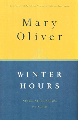 Winter Hours: Prose, Prose Poems, And Poems