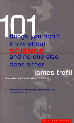 Image for 101 Things You Don't Know About Science and No One Else Does Either 101 Things You Don't Know About Science and No One Else Does Either