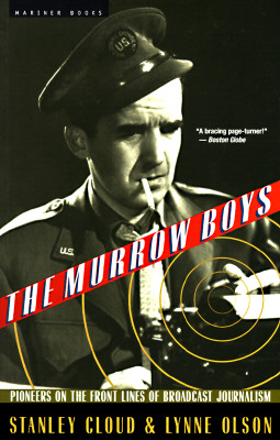 The Murrow Boys: Pioneers on the Front Lines of Broadcast Journalism