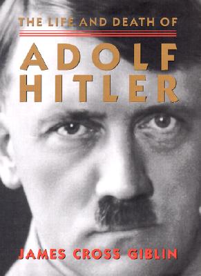 Image for The Life and Death of Adolf Hitler The Life and Death of Adolf Hitler