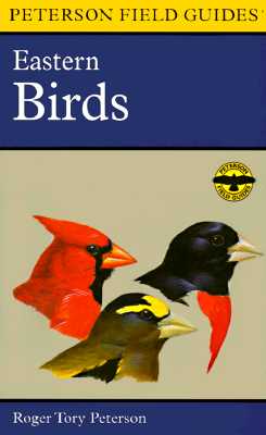 A Field Guide to the Birds: A Completely New Guide to All the Birds of Eastern and Central North America (Peterson Field Guide Series)