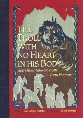 Image for The Troll With No Heart in His Body: And Other Tales of Trolls from Norway