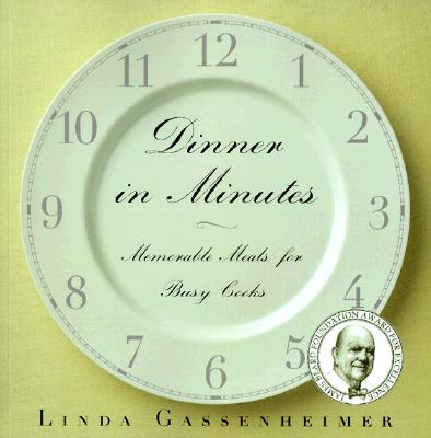 Dinner in Minutes: Memorable Meals for Busy Cooks