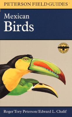 A Field Guide to Mexican Birds: Mexico, Guatemala, Belize, El Salvador (Peterson Field Guide)