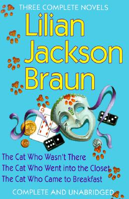 Three Complete Novels: The Cat Who Wasn't There / The Cat Who Went into the Closet / The Cat Who Came to Breakfast