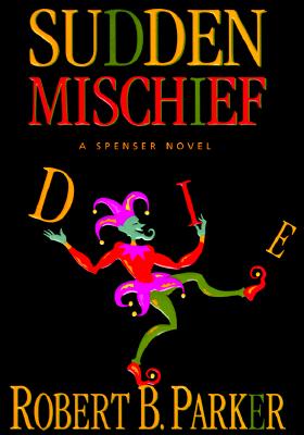 Sudden Mischief: a Spenser Novel