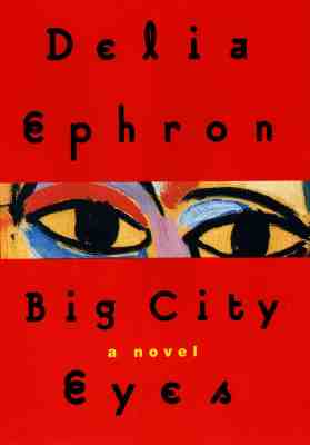 Big City Eyes; Big City Eyes A Novel