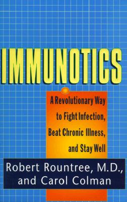 Immunotics: A Revolutionary Way to Fight Infection, Beat Chronic Illness, and Stay Well