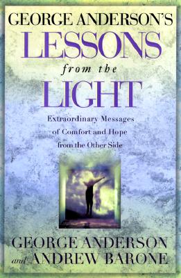LESSONS FROM THE LIGHT: EXTRAORDINARY MESSAGES OF COMFORT AND HOPE FROM THE OTHER SIDE