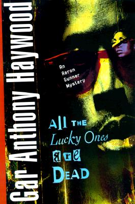 ALL THE LUCKY ONES ARE DEAD: AARON GUNNER MYSTERY