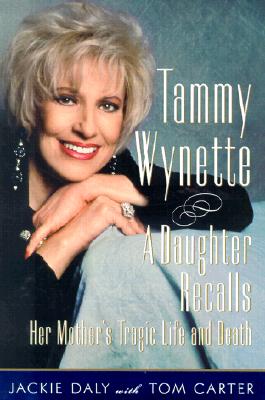 Tammy Wynette: A Daughter Recalls her Mother's Tragic Life and Death