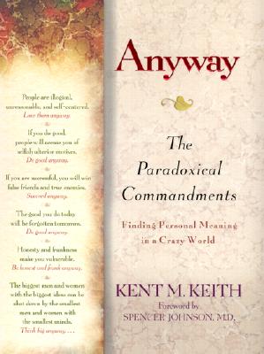 Image for Anyway: The Paradoxical Commandments Finding Personal Meaning in a Crazy World