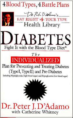 Diabetes: Fight It with the Blood Type Diet (The Eat Right 4 Your Type Library)