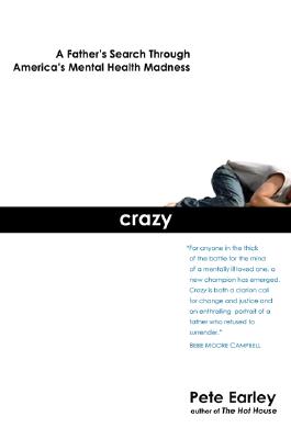 Crazy: A Father's Search Through America's Mental Health Madness