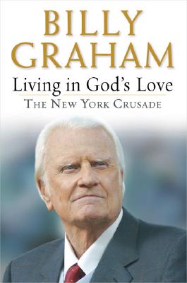 Living in God's Love The New York Crusade