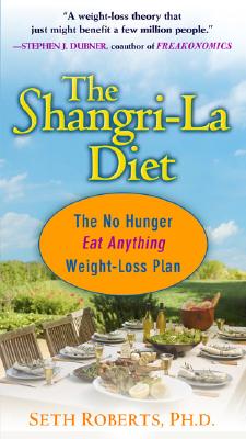 The Shangri-La Diet: No Hunger, Eat Anything, Weight-Loss Plan
