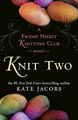 Image for Knit Two: A Friday Night Knitting Club Novel