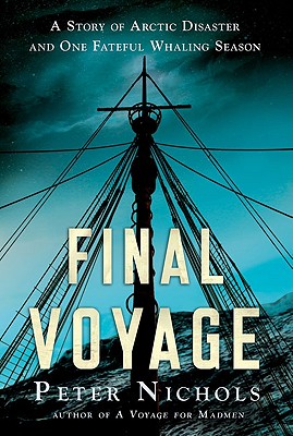 Image for Final Voyage: A Story of Arctic Disaster and One Fateful Whaling Season