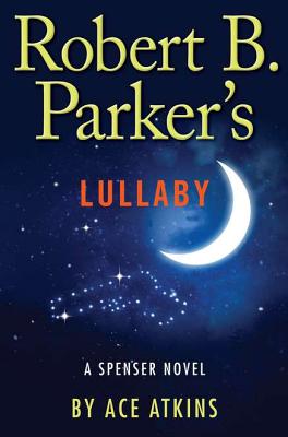 Robert B. Parker's Lullaby: A Spenser novel