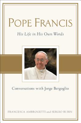 Pope Francis: Conversations with Jorge Bergoglio: His Life in His Own Words