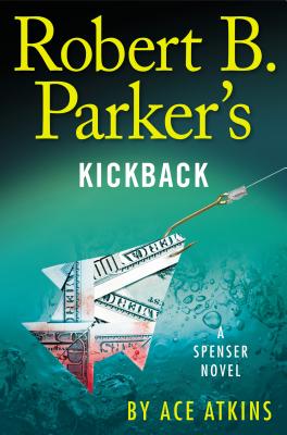ROBERT B. PARKER'S KICKBACK: A SPENSER NOVEL