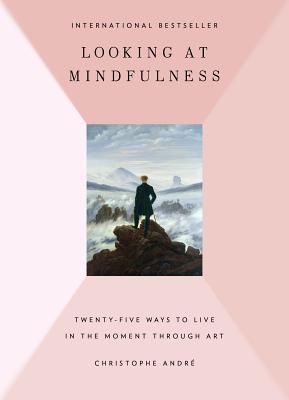 Looking at Mindfulness: 25 Ways to Live in the Moment Through Art