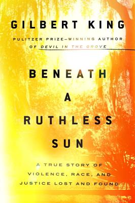 Image for Beneath a Ruthless Sun: A True Story of Violence, Race, and Justice Lost and Found