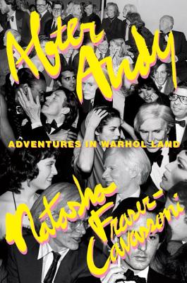 After Andy: Adventures in Warhol Land [Hardcover] Natasha Fraser-Cavassoni
