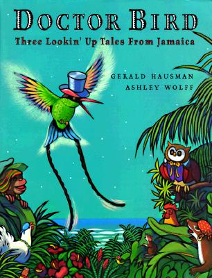 Doctor Bird: Three Lookin' Up Tales From Jamaica