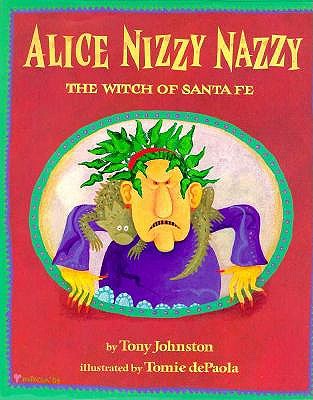 Image for Alice Nizzy Nazzy: The Witch of Santa Fe Alice Nizzy Nazzy: The Witch of Santa Fe