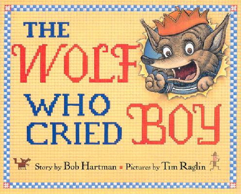 Image for The Wolf Who Cried Boy The Wolf Who Cried Boy