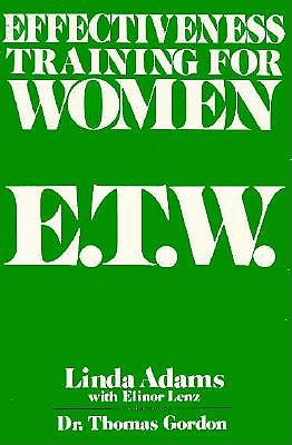 Image for Effectiveness Training For Women E.T.W. Effectiveness Training For Women E.T.W.