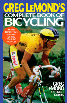 Image for Greg lemond's complete book of bicycling (A Perigee Book) Greg lemond's complete book of bicycling (A Perigee Book)
