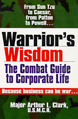 Warrior's Wisdom : the Combat Guide to Corporate Life