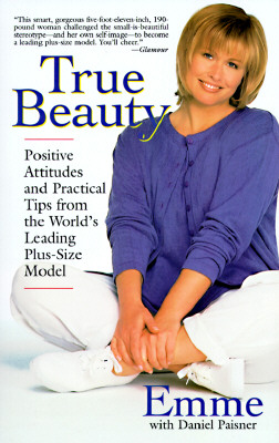 Image for True Beauty: Positive Attitudes and Practical Tips from the World's Leading Plus-Size Model