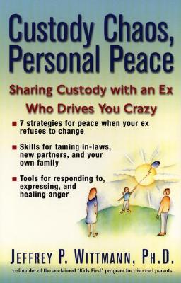 Image for Custody Chaos, Personal Peace: Sharing Custody with an Ex Who Drives You Crazy Custody Chaos, Personal Peace: Sharing Custody with an Ex Who Drives You Crazy