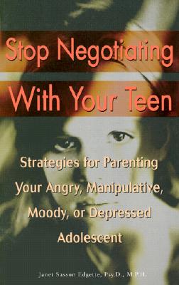 Image for Stop Negotiating With Your Teen: Strategies For Parenting Your Angry Manipulative Moody