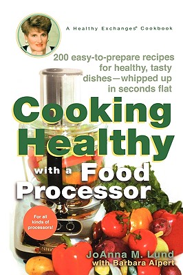 Cooking Healthy with a Food Processor: A Healthy Exchanges Cookbook (Healthy Exchanges Cookbooks)